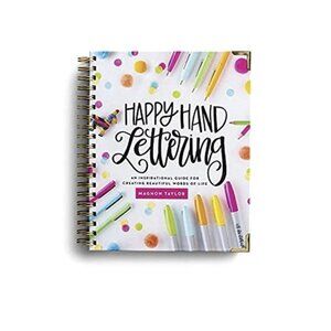 Happy Hand Lettering : An Inspirational Guide for Creating Beauti